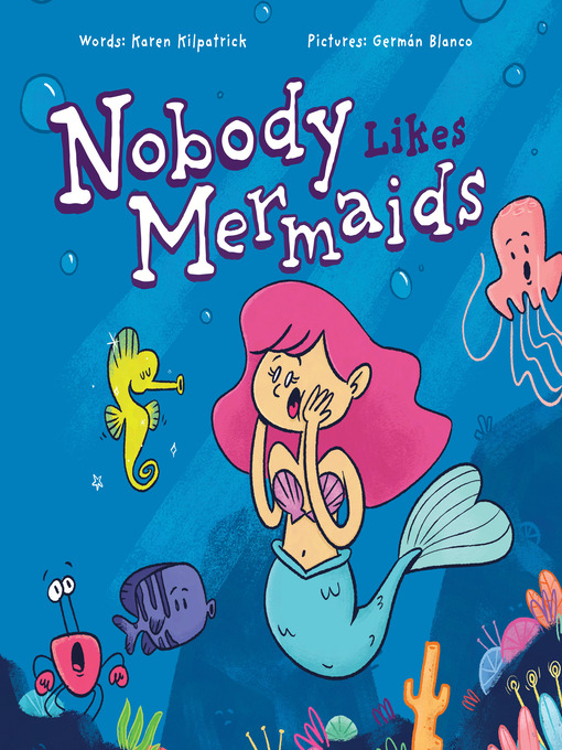 Karen Kilpatrick创作的Nobody Likes Mermaids?作品的详细信息 - 可供借阅